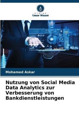 Nutzung von Social Media Data Analytics zur Verbesserung von Bankdienstleistungen - Mohamed Askar - cover