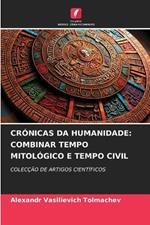 Crónicas Da Humanidade: Combinar Tempo Mitológico E Tempo Civil
