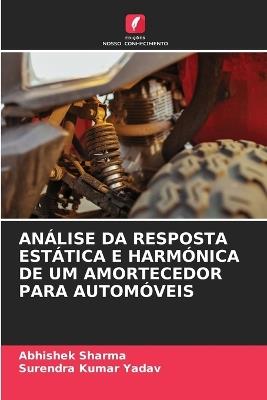 Análise Da Resposta Estática E Harmónica de Um Amortecedor Para Automóveis - Abhishek Sharma,Surendra Kumar Yadav - cover