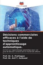 Décisions commerciales efficaces à l'aide de techniques d'apprentissage automatique.