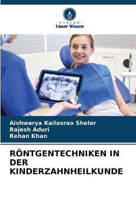 Röntgentechniken in Der Kinderzahnheilkunde - Aishwarya Kailasrao Shelar,Rajesh Aduri,Rehan Khan - cover