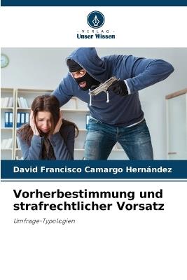 Vorherbestimmung und strafrechtlicher Vorsatz - David Francisco Camargo Hernández - cover