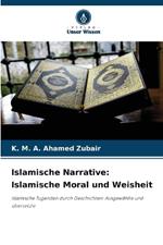 Islamische Narrative: Islamische Moral und Weisheit