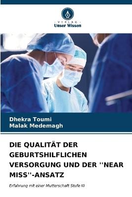 Die Qualität Der Geburtshilflichen Versorgung Und Der ''Near Miss''-Ansatz - Dhekra Toumi,Malak Medemagh - cover