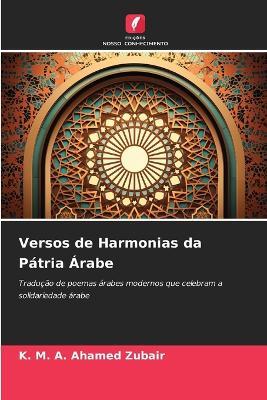 Versos de Harmonias da Pátria Árabe - K M a Ahamed Zubair - cover