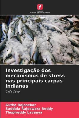 Investigação dos mecanismos de stress nas principais carpas indianas - Gutha Rajasekar,Saddala Rajeswara Reddy,Thopireddy Lavanya - cover