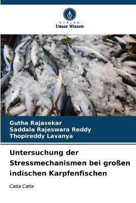 Untersuchung der Stressmechanismen bei großen indischen Karpfenfischen - Gutha Rajasekar,Saddala Rajeswara Reddy,Thopireddy Lavanya - cover