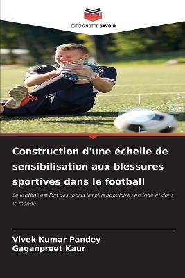 Construction d'une échelle de sensibilisation aux blessures sportives dans le football - Vivek Kumar Pandey,Gaganpreet Kaur - cover