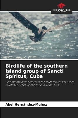 Birdlife of the southern island group of Sancti Spíritus, Cuba - Abel Hernández-Muñoz - cover