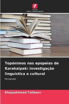 Topónimos nas epopeias de Karakalpak: investigação linguística e cultural - Khojaakhmed Tolibaev - cover