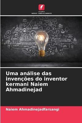 Uma análise das invenções do inventor kermani Naiem Ahmadinejad - Naiem Ahmadinejadfarsangi - cover