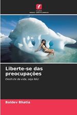 Liberte-se das preocupações