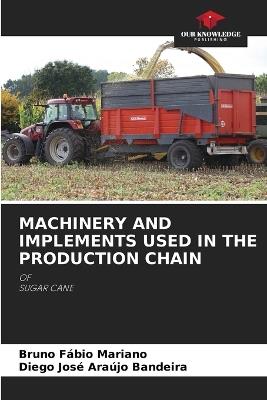 Machinery and Implements Used in the Production Chain - Bruno Fábio Mariano,Diego José Araújo Bandeira - cover