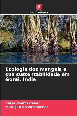 Ecologia dos mangais e sua sustentabilidade em Gorai, Índia - Vidya Padmakumar,Murugan Shanthakumar - cover