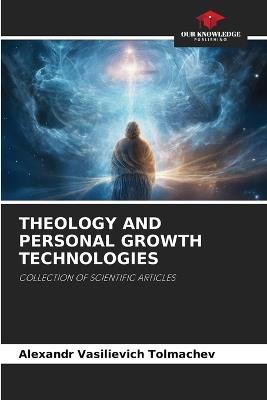 Theology and Personal Growth Technologies - Alexandr Vasilievich Tolmachev - cover