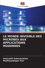 Le Monde Invisible Des Microbes Aux Applications Modernes