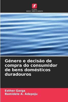 Género e decisão de compra do consumidor de bens domésticos duradouros - Esther Garga,Bamidele A Adepoju - cover