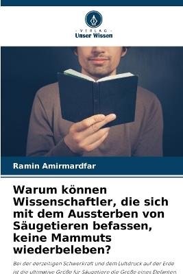 Warum können Wissenschaftler, die sich mit dem Aussterben von Säugetieren befassen, keine Mammuts wiederbeleben? - Ramin Amirmardfar - cover