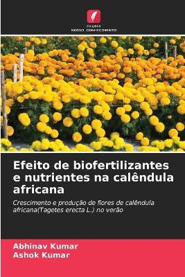 Efeito de biofertilizantes e nutrientes na calêndula africana - Abhinav Kumar,Ashok Kumar - cover