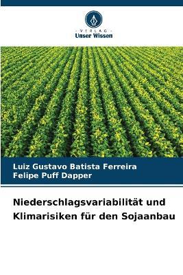 Niederschlagsvariabilität und Klimarisiken für den Sojaanbau - Luiz Gustavo Batista Ferreira,Felipe Puff Dapper - cover
