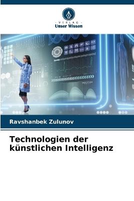 Technologien der künstlichen Intelligenz - Ravshanbek Zulunov - cover