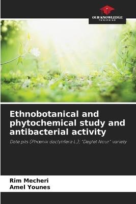 Ethnobotanical and phytochemical study and antibacterial activity - Rim Mecheri,Amel Younes - cover