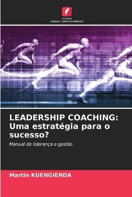 Leadership Coaching: Uma estratégia para o sucesso? - Martin Kuengienda - cover
