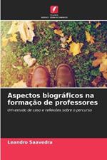 Aspectos biogr?ficos na forma??o de professores