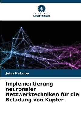 Implementierung neuronaler Netzwerktechniken für die Beladung von Kupfer - John Kabuba - cover