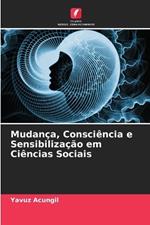 Mudança, Consciência e Sensibilização em Ciências Sociais