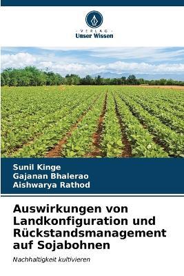 Auswirkungen von Landkonfiguration und Rückstandsmanagement auf Sojabohnen - Sunil Kinge,Gajanan Bhalerao,Aishwarya Rathod - cover