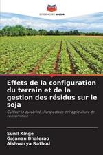 Effets de la configuration du terrain et de la gestion des résidus sur le soja