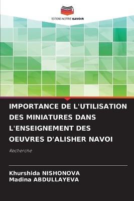 Importance de l'Utilisation Des Miniatures Dans l'Enseignement Des Oeuvres d'Alisher Navoi - Khurshida Nishonova,Madina Abdullayeva - cover