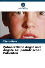 Zahn?rztliche Angst und ?ngste bei p?diatrischen Patienten