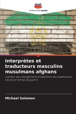 Interpr?tes et traducteurs masculins musulmans afghans - Michael Solomon - cover