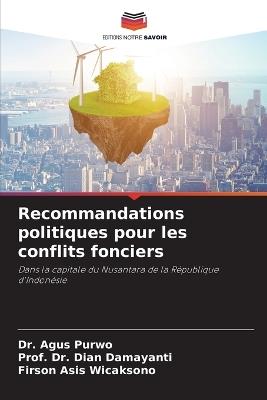 Recommandations politiques pour les conflits fonciers - Agus Purwo,Prof Dian Damayanti,Firson Asis Wicaksono - cover