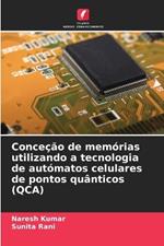 Conce??o de mem?rias utilizando a tecnologia de aut?matos celulares de pontos qu?nticos (QCA)