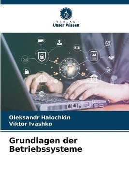 Grundlagen der Betriebssysteme - Oleksandr Halochkin,Viktor Ivashko - cover