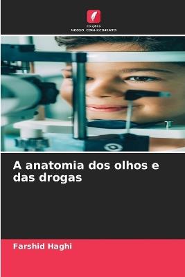 A anatomia dos olhos e das drogas - Farshid Haghi - cover