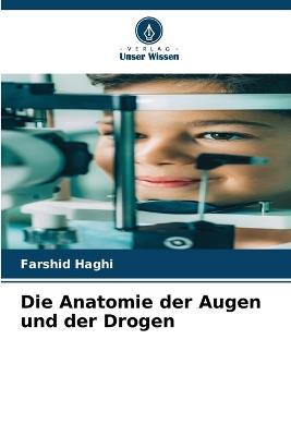 Die Anatomie der Augen und der Drogen - Farshid Haghi - cover