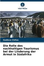 Die Rolle des nachhaltigen Tourismus bei der Linderung der Armut in S?dafrika