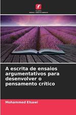 A escrita de ensaios argumentativos para desenvolver o pensamento cr?tico