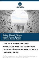 Das Zeichnen Und Die Manuelle Gestaltung Von Gegenst?nden in Der Schule Und Im Leben