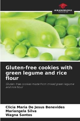 Gluten-free cookies with green legume and rice flour - Clicia Maria de Jesus Benevides,Mariangela Silva,Wagna Santos - cover