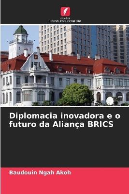 Diplomacia inovadora e o futuro da Alian?a BRICS - Baudouin Ngah Akoh - cover