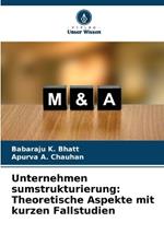 Unternehmen sumstrukturierung: Theoretische Aspekte mit kurzen Fallstudien