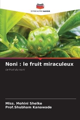 Noni: le fruit miraculeux - Miss Mohini Shelke,Prof Shubham Kanawade - cover