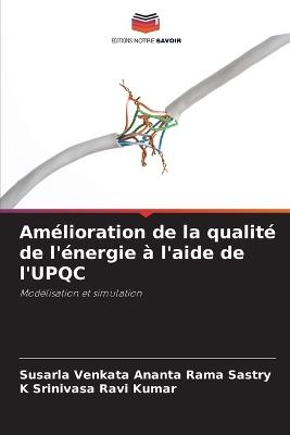 Am?lioration de la qualit? de l'?nergie ? l'aide de l'UPQC - Susarla Venkata Ananta Rama Sastry,K Srinivasa Ravi Kumar - cover