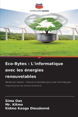 Eco-Bytes: L'informatique avec les ?nergies renouvelables - Sima Das,Kitmo,Kidmo Kaoga Dieudonn? - cover