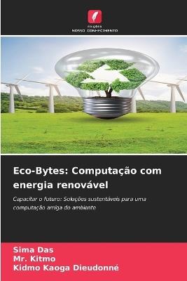 Eco-Bytes: Computa??o com energia renov?vel - Sima Das,Kitmo,Kidmo Kaoga Dieudonn? - cover